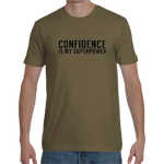 ARMY GREEN "CONFIDENCE IS MY SUPERPOWER" T-SHIRT