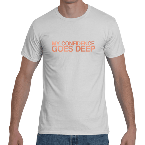 White "MY CONFIDENCE GOES DEEP" T-Shirt